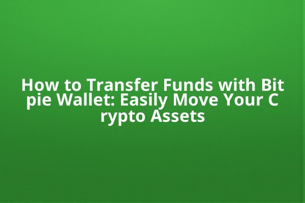 How to Transfer Funds with Bitpie Wallet: Easily Move Your Crypto Assets
